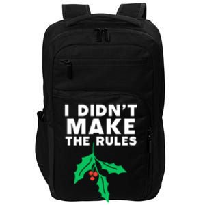 I DidnT Make The Rules Funny Dirty Christmas Mistletoe Cool Gift Impact Tech Backpack