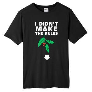 I DidnT Make The Rules Funny Dirty Christmas Mistletoe Cool Gift Tall Fusion ChromaSoft Performance T-Shirt