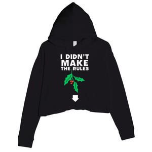 I DidnT Make The Rules Funny Dirty Christmas Mistletoe Cool Gift Crop Fleece Hoodie