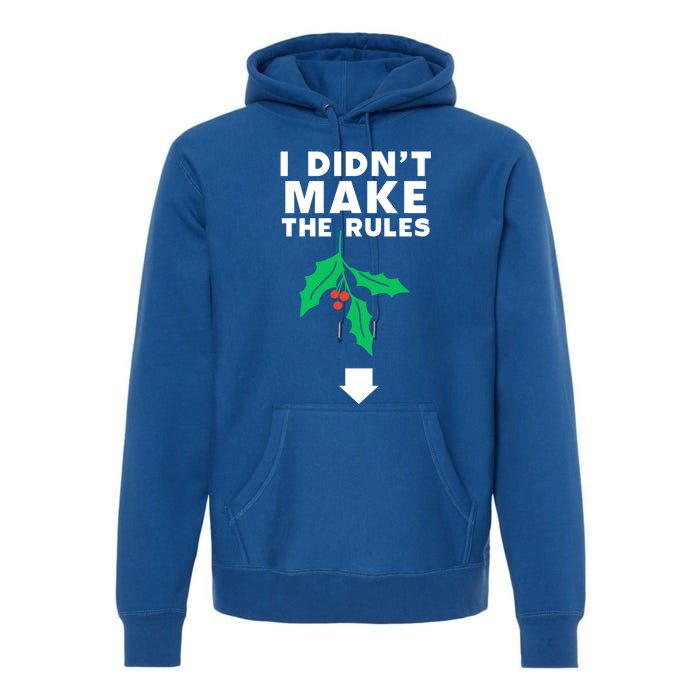 I DidnT Make The Rules Funny Dirty Christmas Mistletoe Cool Gift Premium Hoodie