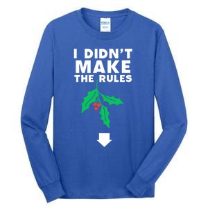 I DidnT Make The Rules Funny Dirty Christmas Mistletoe Cool Gift Tall Long Sleeve T-Shirt