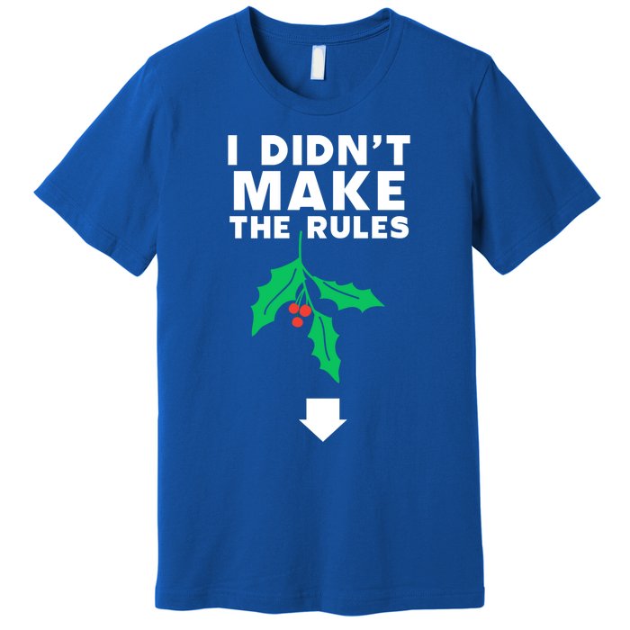 I DidnT Make The Rules Funny Dirty Christmas Mistletoe Cool Gift Premium T-Shirt