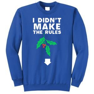 I DidnT Make The Rules Funny Dirty Christmas Mistletoe Cool Gift Tall Sweatshirt