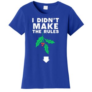 I DidnT Make The Rules Funny Dirty Christmas Mistletoe Cool Gift Women's T-Shirt