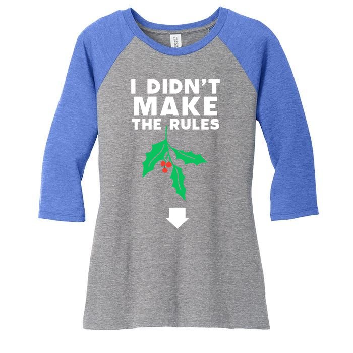 I DidnT Make The Rules Funny Dirty Christmas Mistletoe Cool Gift Women's Tri-Blend 3/4-Sleeve Raglan Shirt