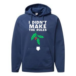 I DidnT Make The Rules Funny Dirty Christmas Mistletoe Cool Gift Performance Fleece Hoodie