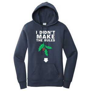 I DidnT Make The Rules Funny Dirty Christmas Mistletoe Cool Gift Women's Pullover Hoodie