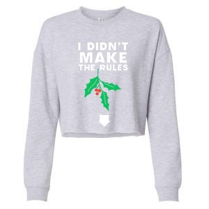 I DidnT Make The Rules Funny Dirty Christmas Mistletoe Cool Gift Cropped Pullover Crew