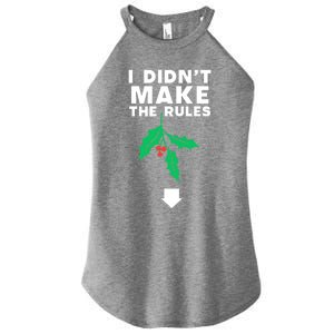 I DidnT Make The Rules Funny Dirty Christmas Mistletoe Cool Gift Women's Perfect Tri Rocker Tank