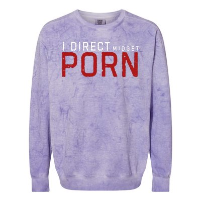 I Direct Midget Porn Funny Adult Humor Colorblast Crewneck Sweatshirt