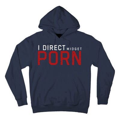 I Direct Midget Porn Funny Adult Humor Tall Hoodie