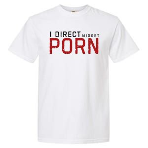 I Direct Midget Porn Funny Adult Humor Garment-Dyed Heavyweight T-Shirt