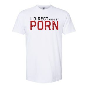 I Direct Midget Porn Funny Adult Humor Softstyle® CVC T-Shirt