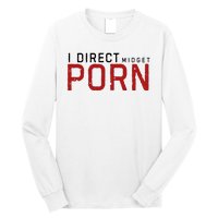 I Direct Midget Porn Funny Adult Humor Long Sleeve Shirt