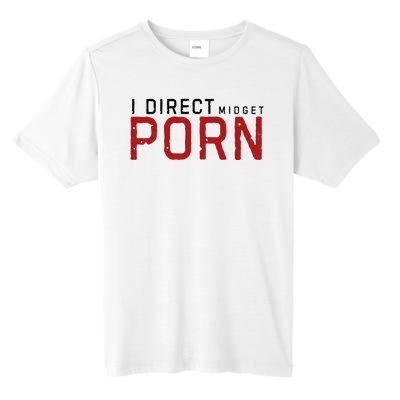 I Direct Midget Porn Funny Adult Humor Tall Fusion ChromaSoft Performance T-Shirt