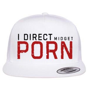 I Direct Midget Porn Funny Adult Humor Flat Bill Trucker Hat