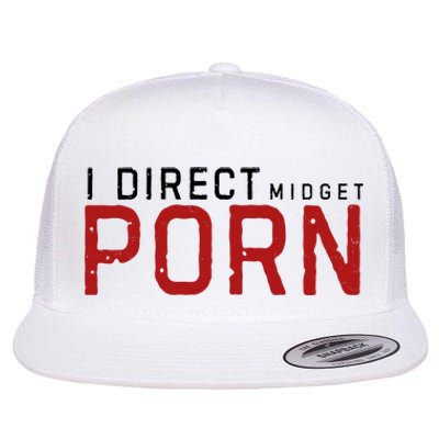 I Direct Midget Porn Funny Adult Humor Flat Bill Trucker Hat