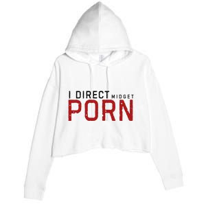 I Direct Midget Porn Funny Adult Humor Crop Fleece Hoodie