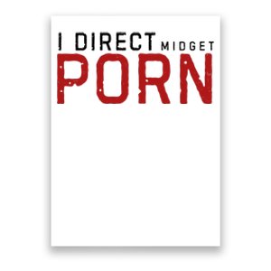 I Direct Midget Porn Funny Adult Humor Poster