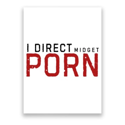 I Direct Midget Porn Funny Adult Humor Poster