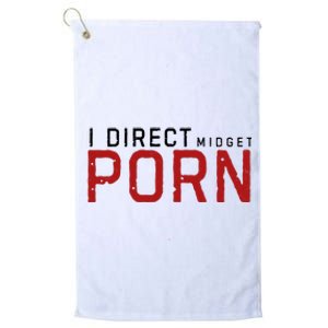 I Direct Midget Porn Funny Adult Humor Platinum Collection Golf Towel