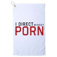 I Direct Midget Porn Funny Adult Humor Platinum Collection Golf Towel