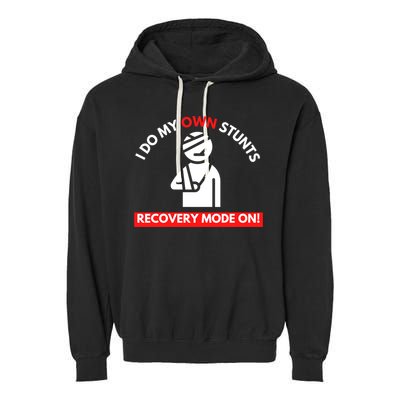 I Do My Own Stunts Funny Quotes Broken Bone Trip Accident Garment-Dyed Fleece Hoodie