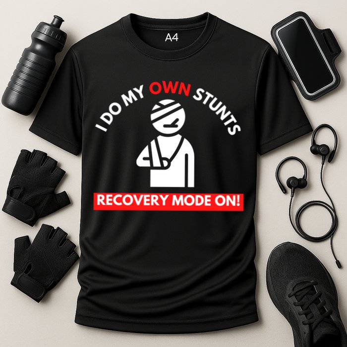I Do My Own Stunts Funny Quotes Broken Bone Trip Accident Cooling Performance Crew T-Shirt