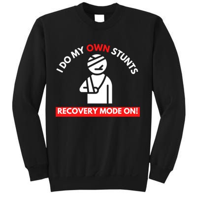 I Do My Own Stunts Funny Quotes Broken Bone Trip Accident Sweatshirt