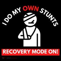 I Do My Own Stunts Funny Quotes Broken Bone Trip Accident T-Shirt