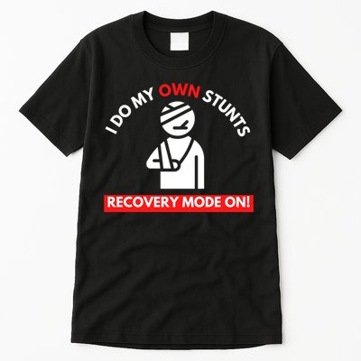 I Do My Own Stunts Funny Quotes Broken Bone Trip Accident Tall T-Shirt