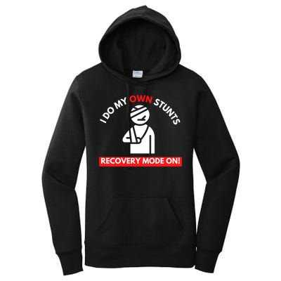 I Do My Own Stunts Funny Quotes Broken Bone Trip Accident Women's Pullover Hoodie