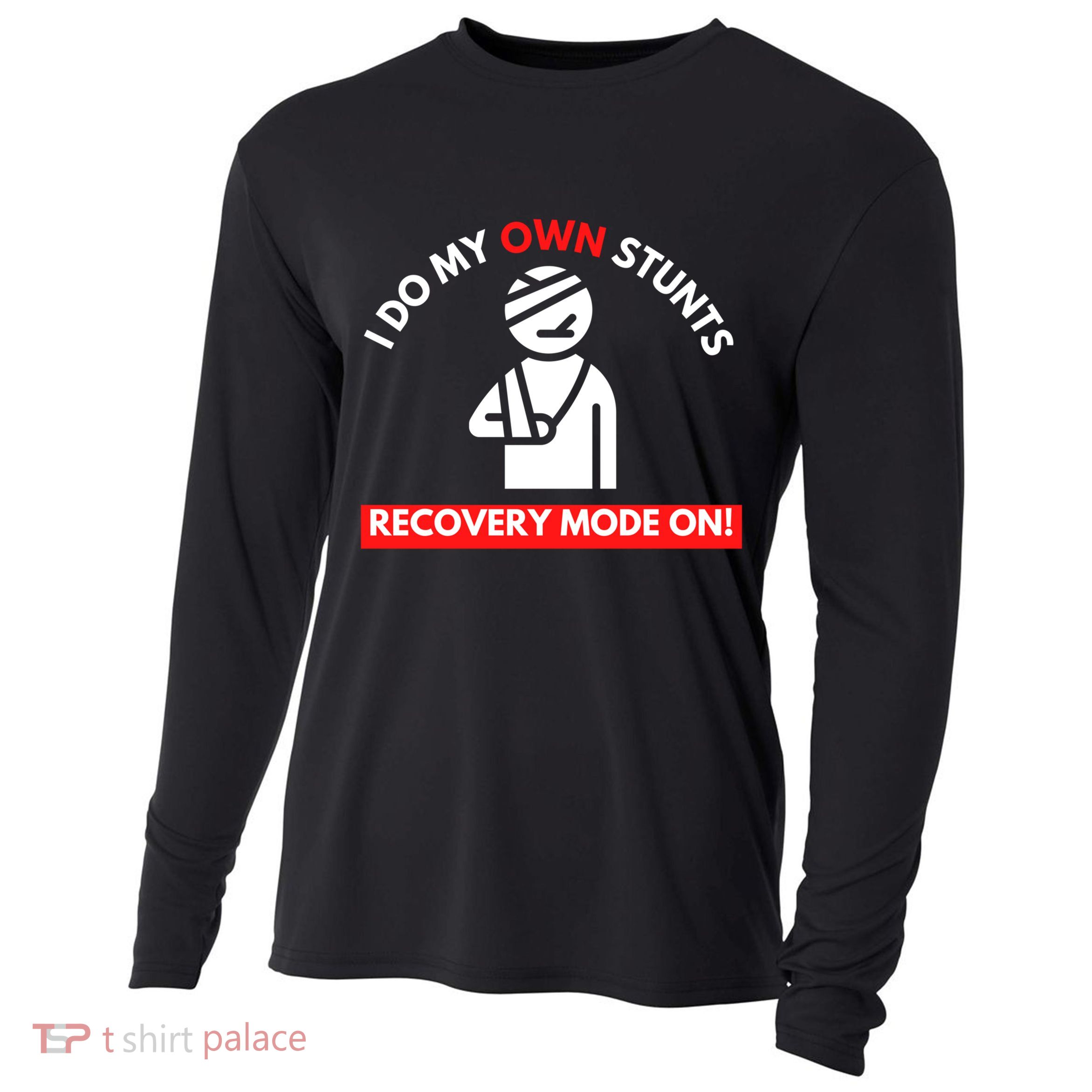 I Do My Own Stunts Funny Quotes Broken Bone Trip Accident Cooling Performance Long Sleeve Crew