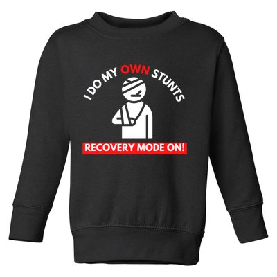 I Do My Own Stunts Funny Quotes Broken Bone Trip Accident Toddler Sweatshirt