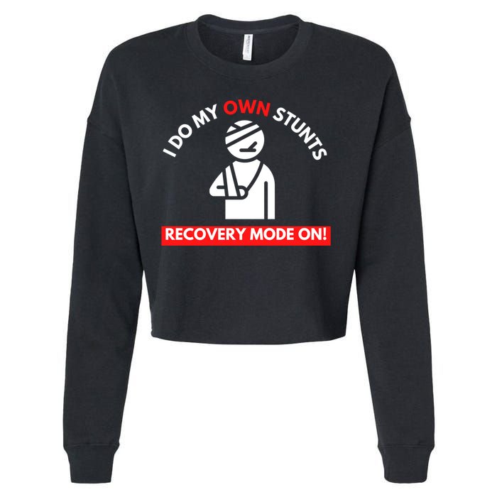 I Do My Own Stunts Funny Quotes Broken Bone Trip Accident Cropped Pullover Crew