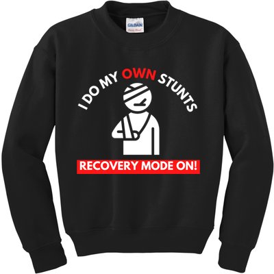 I Do My Own Stunts Funny Quotes Broken Bone Trip Accident Kids Sweatshirt