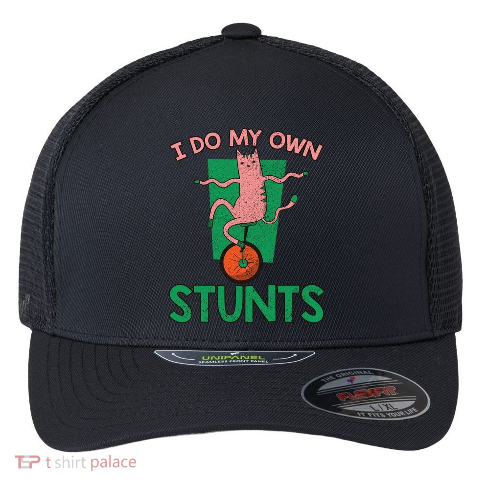 I Do My Own Stunts Funny Cat Gift Flexfit Unipanel Trucker Cap