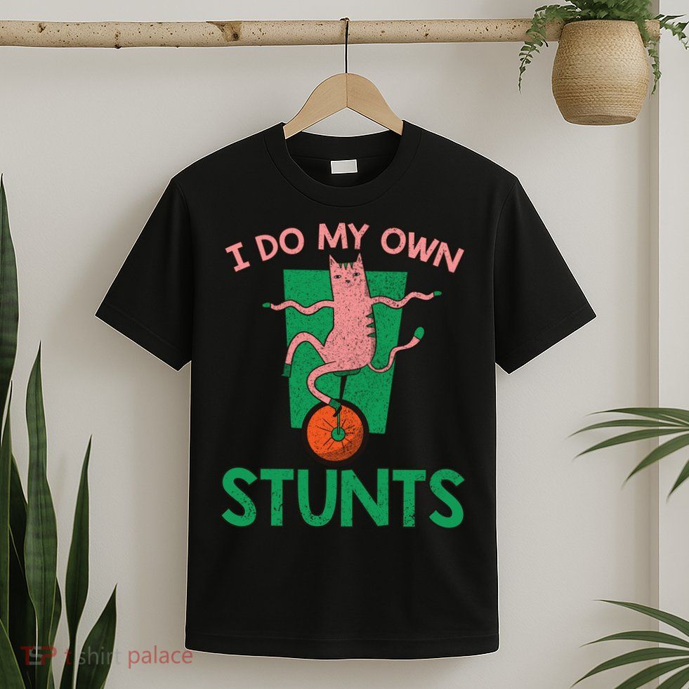 I Do My Own Stunts Funny Cat Gift T-Shirt