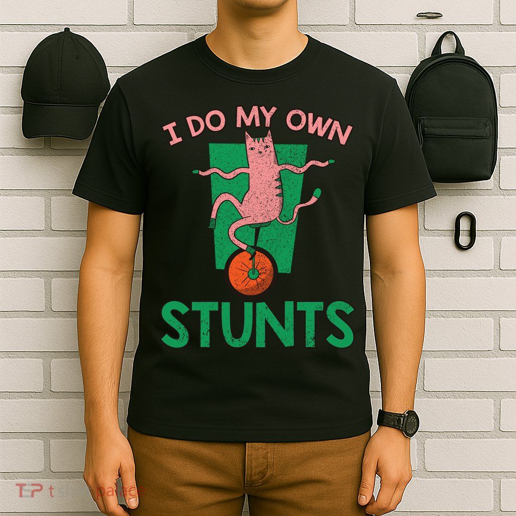 I Do My Own Stunts Funny Cat Gift T-Shirt