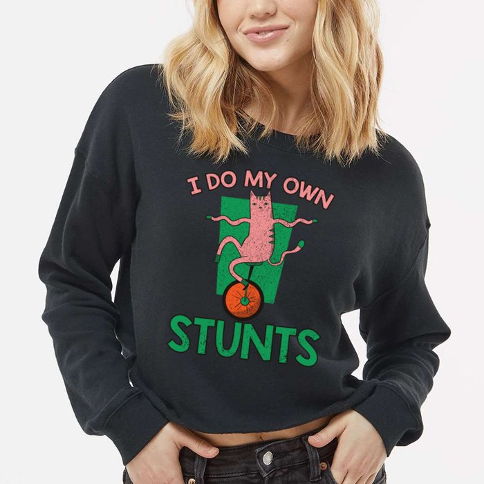 I Do My Own Stunts Funny Cat Gift Cropped Pullover Crew