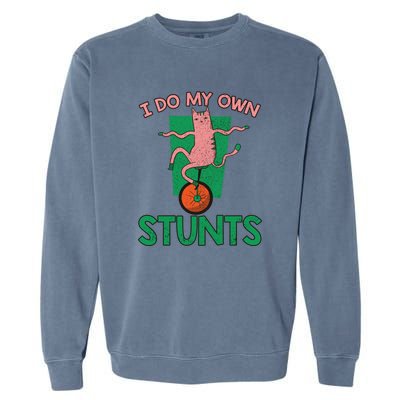 I Do My Own Stunts Funny Cat Gift Garment-Dyed Sweatshirt