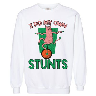 I Do My Own Stunts Funny Cat Gift Garment-Dyed Sweatshirt