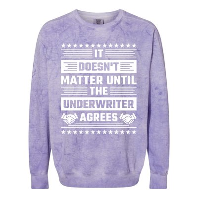 It Doesn't Matter Until The Underwriter Agrees Loan Officer Gift Colorblast Crewneck Sweatshirt