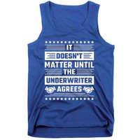 It Doesn't Matter Until The Underwriter Agrees Loan Officer Gift Tank Top