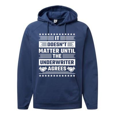 It Doesn't Matter Until The Underwriter Agrees Loan Officer Gift Performance Fleece Hoodie