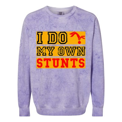 I Do My Own Stunts Funny Broken Bone Injury Get Well Colorblast Crewneck Sweatshirt