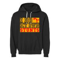 I Do My Own Stunts Funny Broken Bone Injury Get Well Garment-Dyed Fleece Hoodie