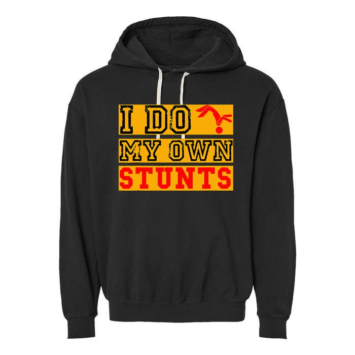 I Do My Own Stunts Funny Broken Bone Injury Get Well Garment-Dyed Fleece Hoodie