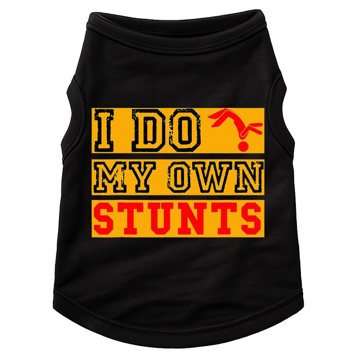 I Do My Own Stunts Funny Broken Bone Injury Get Well Doggie Tank