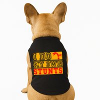 I Do My Own Stunts Funny Broken Bone Injury Get Well Doggie Tank